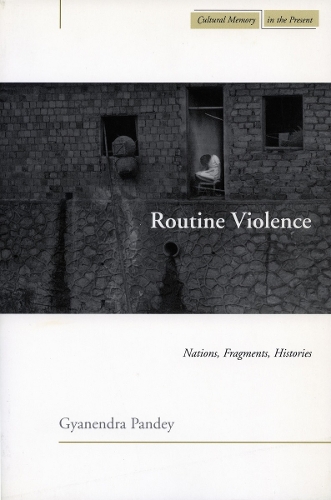 Бумажная книга «Routine Violence: Nations, Fragments, Histories», автор Гьянендра Пандей - фото №1