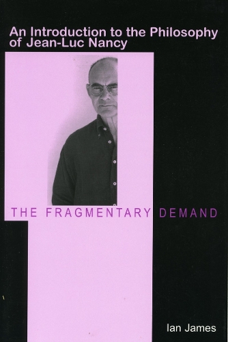 Бумажная книга «The Fragmentary Demand: An Introduction to the Philosophy of Jean-Luc Nancy», автор Иэн Джеймс - фото №1