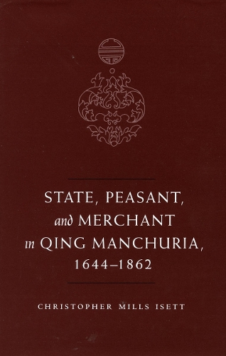 Бумажная книга «State, Peasant, and Merchant in Qing Manchuria, 1644-1862», автор Кристофер М. Изетт - фото №1