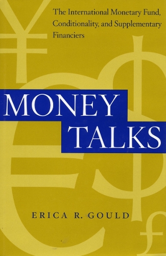 Бумажная книга «Money Talks: The International Monetary Fund, Conditionality and Supplementary Financiers», автор Эрика Р. Гулд - фото №1