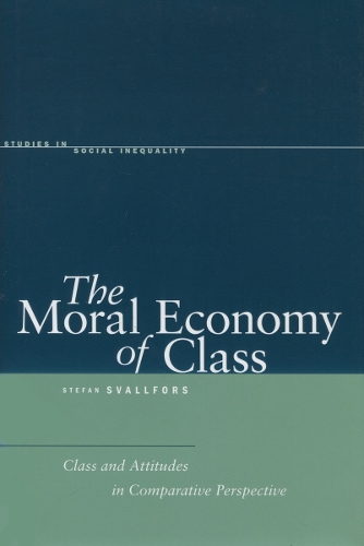 Паперова книга «The Moral Economy of Class: Class and Attitudes in Comparative Perspective», автор Штефан Свальфорс - фото №1