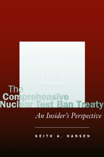 Паперова книга «The Comprehensive Nuclear Test Ban Treaty: An Insider's Perspective», автор Кіт А. Хансен - фото №1