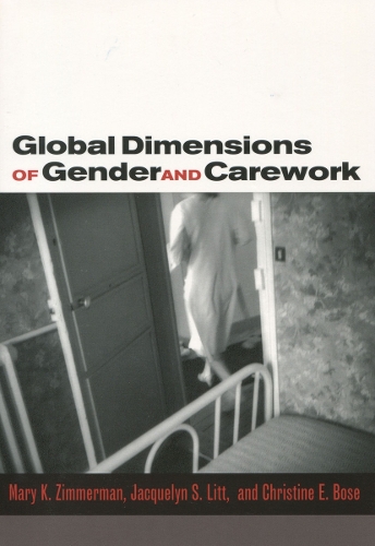Паперова книга «Global Dimensions of Gender and Carework», авторів Кристин Э. Боуз, Жаклін С. Літт, Мері К. Циммерман - фото №1