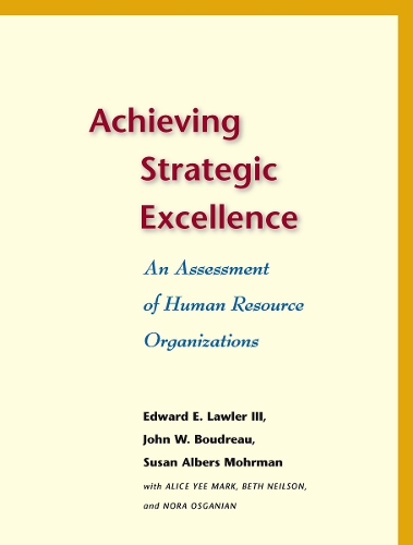 Бумажная книга «Achieving Strategic Excellence: An Assessment of Human Resource Organizations», авторов Алиса Йи Марк, Бет Нилсон, Эдвард Э. Лоулер, Джон В. Будро, Нора Осганян, Сьюзен Альберс Морман - фото №1
