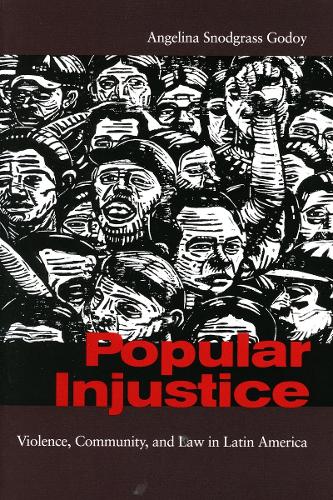 Бумажная книга «Popular Injustice: Violence, Community, and Law in Latin America», автор Анжелина Снодграсс Годой - фото №1