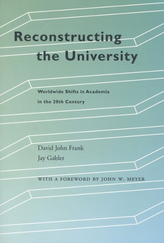 Паперова книга «Reconstructing the University: Worldwide Shifts in Academia in the 20th Century», авторів Девід Джон Франк, Джей Габлер - фото №1