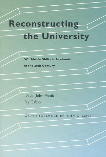 Бумажная книга «Reconstructing the University: Worldwide Shifts in Academia in the 20th Century», авторов Дэвид Джон Фрэнк, Джей Габлер - фото №1