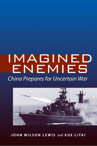 Паперова книга «Imagined Enemies: China Prepares for Uncertain War», авторів Джон Вілсон Льюїс, Літай Сюе - фото №1