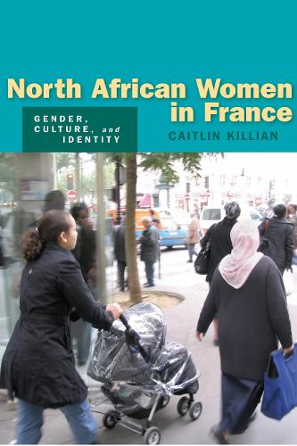 Бумажная книга «North African Women in France: Gender, Culture, and Identity», автор Кейтлин Киллиан - фото №1