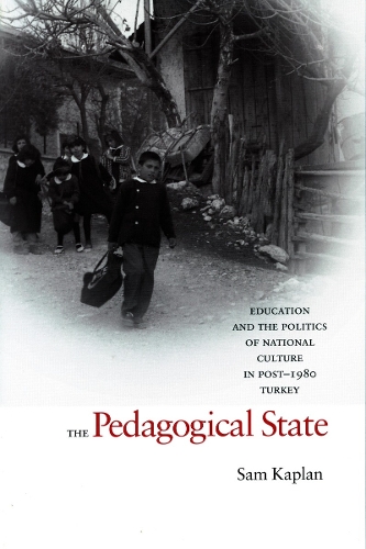 Бумажная книга «The Pedagogical State: Education and the Politics of National Culture in Post-1980 Turkey», автор Сэм Каплан - фото №1
