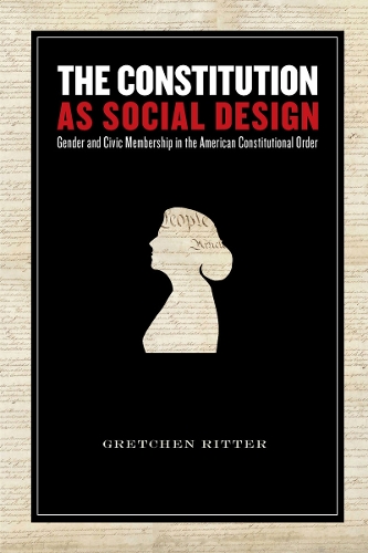 Бумажная книга «The Constitution as Social Design: Gender and Civic Membership in the American Constitutional Order», автор Гретхен Риттер - фото №1