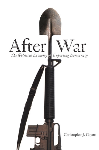 Бумажная книга «After War: The Political Economy of Exporting Democracy», автор Кристофер Дж. Койн - фото №1