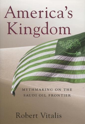 Бумажная книга «America's Kingdom: Mythmaking on the Saudi Oil Frontier», автор Роберт Виталис - фото №1