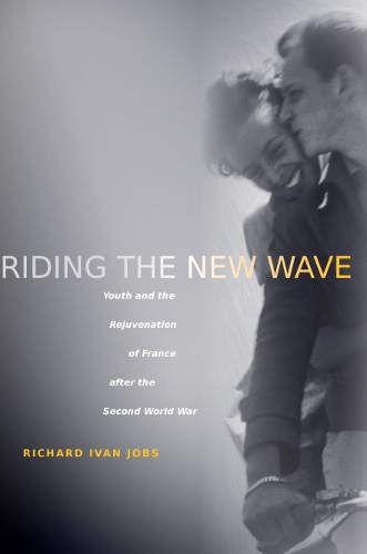 Бумажная книга «Riding the New Wave: Youth and the Rejuvenation of France after the Second World War», автор Ричард Иван Джобс - фото №1