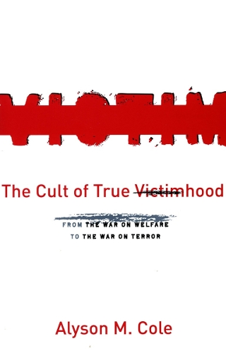 Бумажная книга «The Cult of True Victimhood: From the War on Welfare to the War on Terror», автор Элисон М. Коул - фото №1