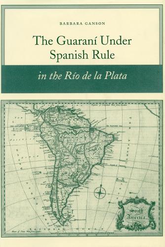 Бумажная книга «The Guaraní under Spanish Rule in the Río de la Plata», автор Барбара Гансон - фото №1