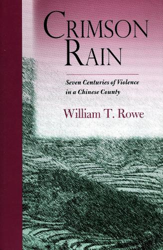 Бумажная книга «Crimson Rain: Seven Centuries of Violence in a Chinese County», автор Уильям Т. Роу - фото №1