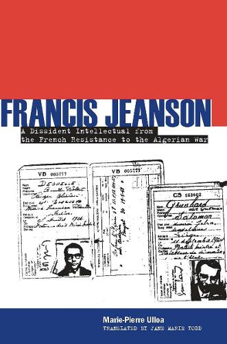 Бумажная книга «Francis Jeanson: A Dissident Intellectual from the French Resistance to the Algerian War», автор Мари-Пьер Уллоа - фото №1