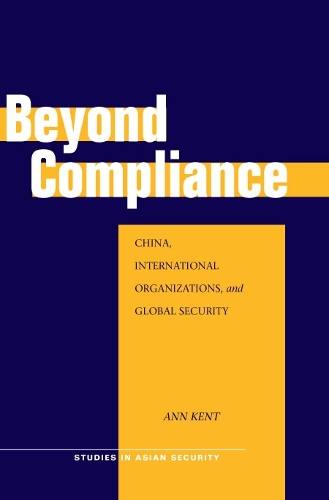 Бумажная книга «Beyond Compliance: China, International Organizations, and Global Security», автор Энн Кент - фото №1