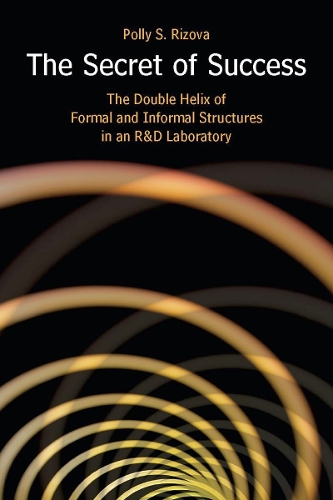 Бумажная книга «The Secret of Success: The Double Helix of Formal and Informal Structures in an R&D Laboratory», автор Полли С. Ризова - фото №1