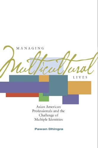 [object Object] «Managing Multicultural Lives: Asian American Professionals and the Challenge of Multiple Identities», автор Паван Дхінгра - фото №1