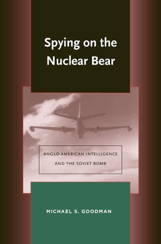 Бумажная книга «Spying on the Nuclear Bear: Anglo-American Intelligence and the Soviet Bomb», автор Майкл С. Гудман - фото №1