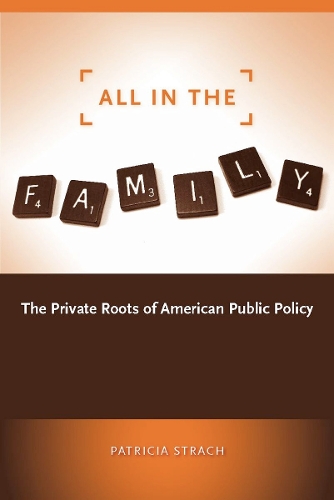Бумажная книга «All in the Family: The Private Roots of American Public Policy», автор Патриция Страч - фото №1