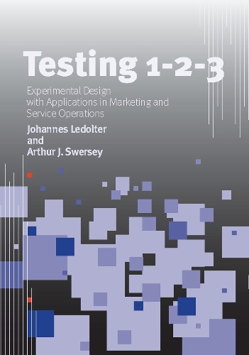 [object Object] «Testing 1 - 2 - 3: Experimental Design with Applications in Marketing and Service Operations», авторов Артур Дж. Сверси, Йоханнес Ледольтер - фото №1