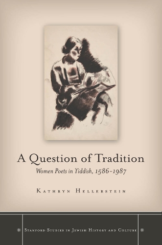 Бумажная книга «A Question of Tradition: Women Poets in Yiddish, 1586-1987», автор Кэтрин Хеллерштайн - фото №1