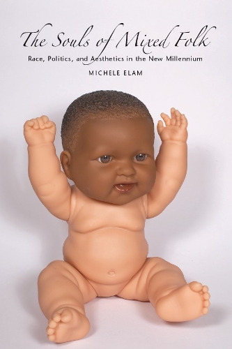 Бумажная книга «The Souls of Mixed Folk: Race, Politics, and Aesthetics in the New Millennium», автор Мишель Элам - фото №1