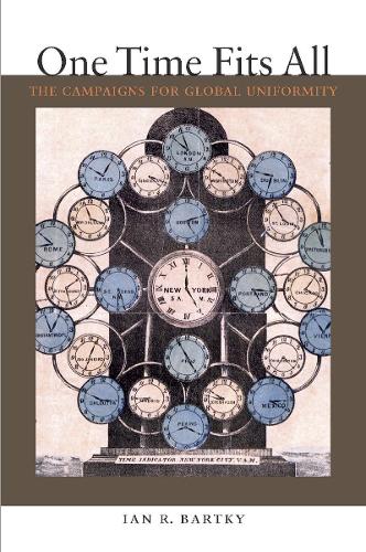 Бумажная книга «One Time Fits All: The Campaigns for Global Uniformity», автор Ян Р. Бартки - фото №1