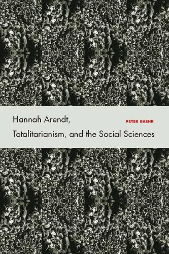 Бумажная книга «Hannah Arendt, Totalitarianism, and the Social Sciences», автор Питер Бэр - фото №1