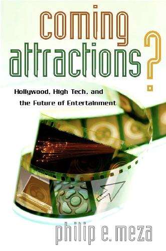 Паперова книга «Coming Attractions?: Hollywood, High Tech, and the Future of Entertainment», автор Філіп Е. Меза - фото №1