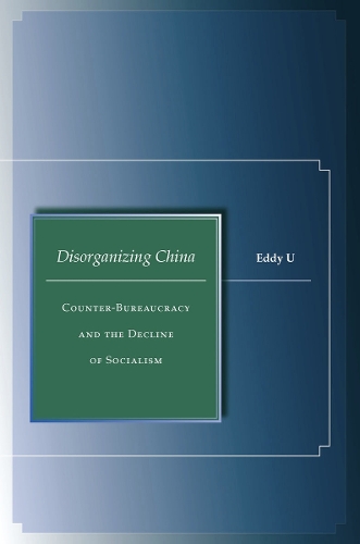 Паперова книга «Disorganizing China: Counter-Bureaucracy and the Decline of Socialism», автор Едді У - фото №1