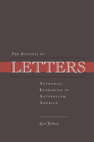 Бумажная книга «The Business of Letters: Authorial Economies in Antebellum America», автор Леон Джексон - фото №1