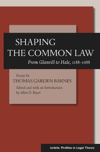 Бумажная книга «Shaping the Common Law: From Glanvill to Hale, 1188-1688», автор Томас Гарден Барнс - фото №1