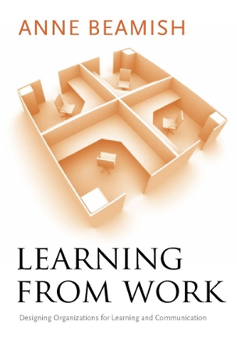 Бумажная книга «Learning from Work: Designing Organizations for Learning and Communication», автор Энн Бимиш - фото №1