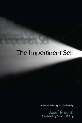 Бумажная книга «The Impertinent Self: A Heroic History of Modernity», автор Йозеф Фрюхтль - фото №1