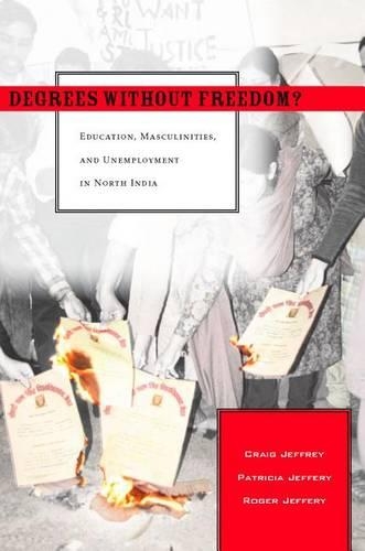 Бумажная книга «Degrees Without Freedom?: Education, Masculinities, and Unemployment in North India», авторов Патриция Джеффери, Роджер Джеффери - фото №1