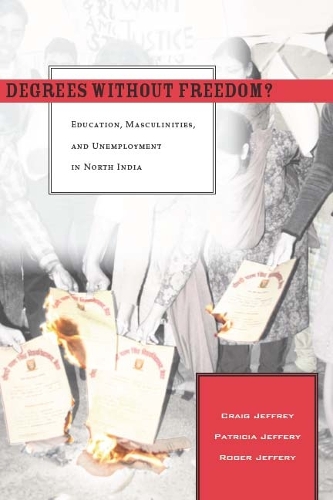 Бумажная книга «Degrees Without Freedom?: Education, Masculinities, and Unemployment in North India», авторов Патриция Джеффери, Роджер Джеффери - фото №1