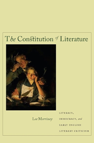 Бумажная книга «The Constitution of Literature: Literacy, Democracy, and Early English Literary Criticism», автор Ли Моррисси - фото №1