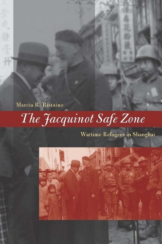 Бумажная книга «The Jacquinot Safe Zone: Wartime Refugees in Shanghai», автор Марсия Р. Ристайно - фото №1
