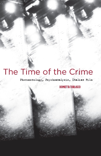 Паперова книга «The Time of the Crime: Phenomenology, Psychoanalysis, Italian Film», автор Доміетта Торласко - фото №1