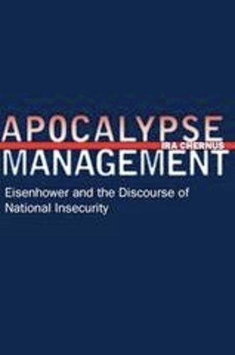 Бумажная книга «Apocalypse Management: Eisenhower and the Discourse of National Insecurity», автор Айра Чернус - фото №1