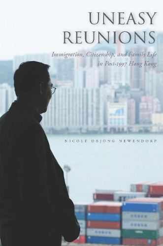 Бумажная книга «Uneasy Reunions: Immigration, Citizenship, and Family Life in Post-1997 Hong Kong», автор Николь Ньюэндорп - фото №1