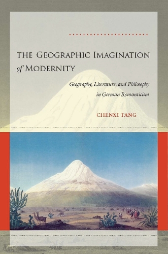 Паперова книга «The Geographic Imagination of Modernity: Geography, Literature, and Philosophy in German Romanticism», автор Ченсі Танг - фото №1