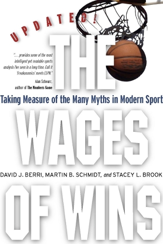 Бумажная книга «The Wages of Wins: Taking Measure of the Many Myths in Modern Sport. Updated Edition», авторов Дэвид Дж. Берри, Мартин Б. Шмидт, Стейси Л. Брук - фото №1