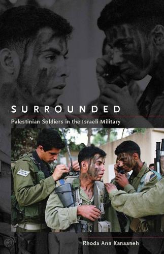 Бумажная книга «Surrounded: Palestinian Soldiers in the Israeli Military», автор Рода Энн Канаане - фото №1
