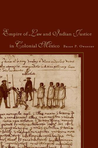 Бумажная книга «Empire of Law and Indian Justice in Colonial Mexico», автор Брайан П. Оуэнсби - фото №1