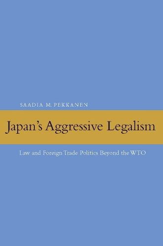 Бумажная книга «Japan's Aggressive Legalism: Law and Foreign Trade Politics Beyond the WTO», автор Саадия М. Пекканен - фото №1